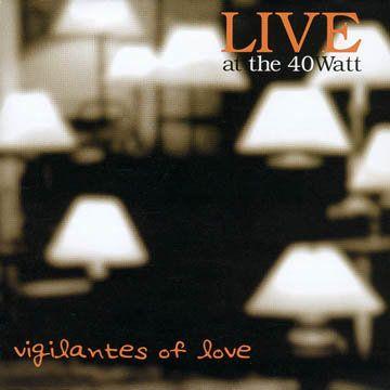 Portada de Álbum "Live At The 40Watt", de Vigilantes Of Love