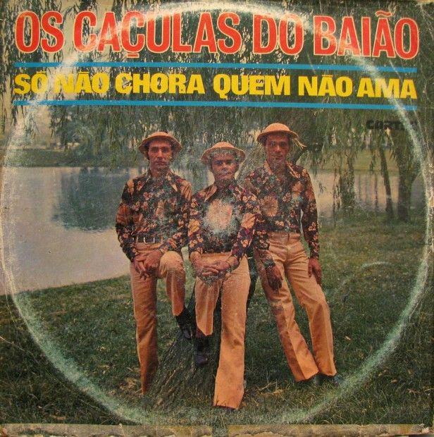 Portada de Álbum "Só Não Chora Quem Não Ama", de Caçulas do Baião
