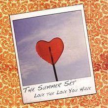 Portada de Álbum "Love The Love You Have", de The Summer Set