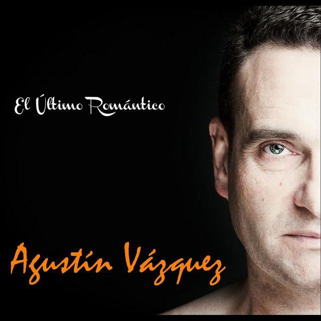 Portada de Álbum "El Último Romántico", de Agustín Vázquez
