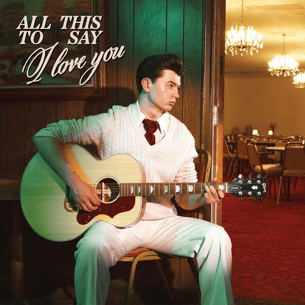 Portada de Sencillo/EP "All This To Say I Love You", de Elliot James Reay
