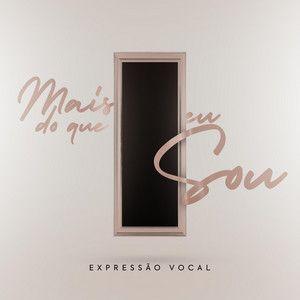 Portada de Sencillo/EP "Mais do Que Eu Sou", de Expressão Vocal