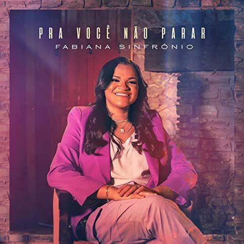 Portada de Sencillo/EP "Pra Você Não Parar", de Fabiana Sinfrônio