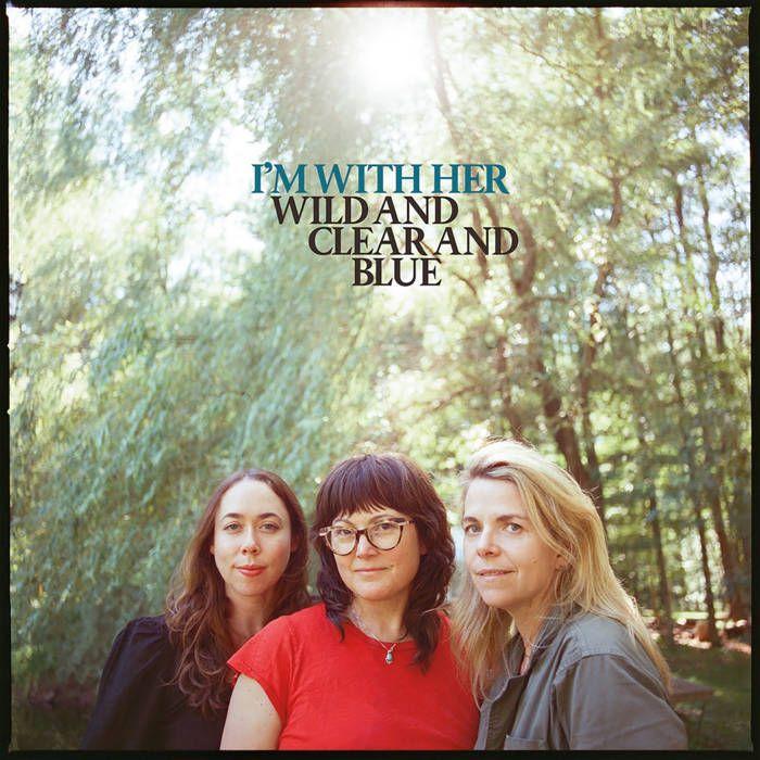 Portada de Álbum "Wild and Clear and Blue", de I'm With Her