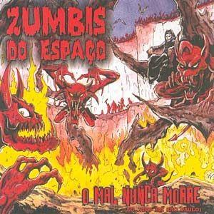Portada de Álbum "O Mal Nunca Morre", de Zumbis do Espaço