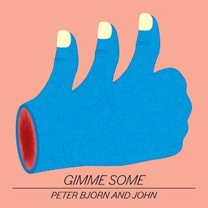 Portada de Álbum "Gimme Some", de Peter Bjorn And John