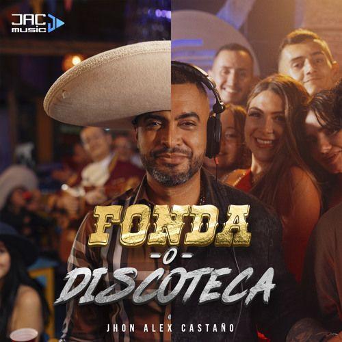 Portada de Sencillo/EP "Fonda o Discoteca", de Jhon Alex Castaño