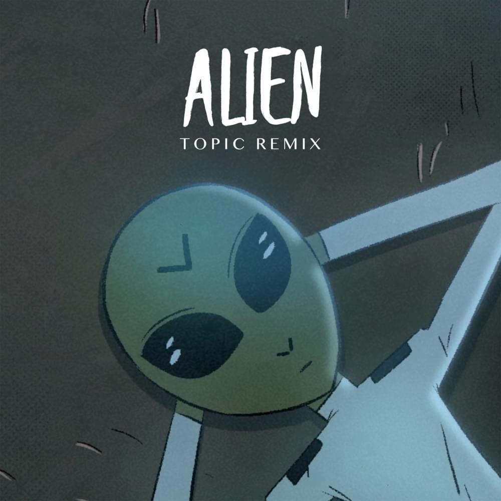 Single/EP cover of "Alien (Topic Remix)" by Dennis Lloyd