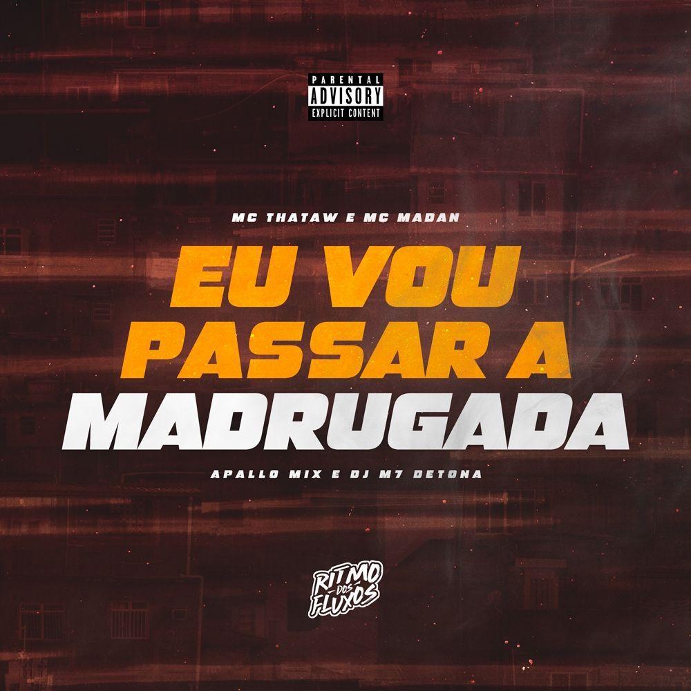 Portada de Sencillo/EP "Eu Vou Passar a Madrugada", de MC Thataw