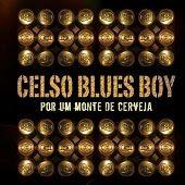 Capa do Álbum "Por Um Monte de Cerveja", de Celso Blues Boy