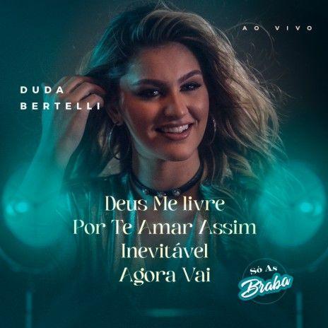 Portada de Sencillo/EP "Deus me Livre / Por te Amar Assim / Inevitavel / Agora Vai (so as Braba) (ao Vivo)", de Duda Bertelli