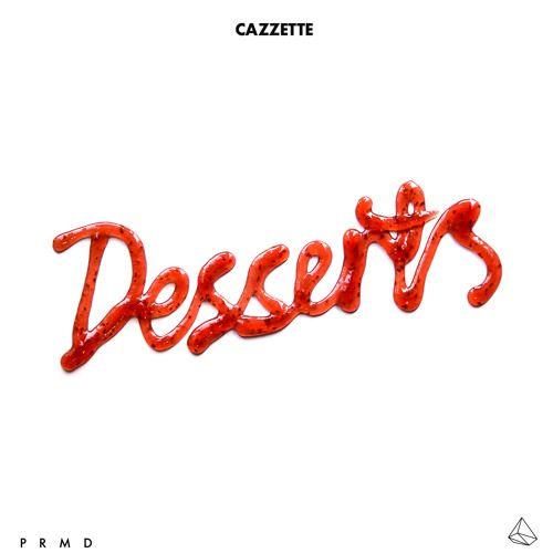Portada de Sencillo/EP "Desserts", de Cazzette