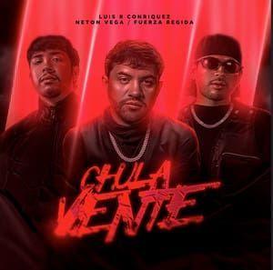 Portada de Sencillo/EP "Chula Vente (part. Fuerza Regida y Neton Vega)", de Luis R Conriquez