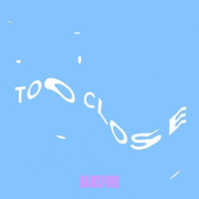Capa do Single/EP "Too Close", de Rainsford