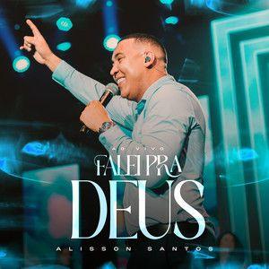 Portada de Sencillo/EP "Falei Pra Deus (Ao Vivo)", de Alisson Santos