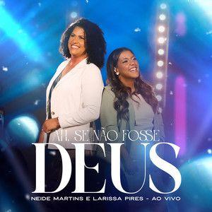 Portada de Sencillo/EP "Ah, Se Não Fosse Deus (part. Larissa Pires)", de Neide Martins