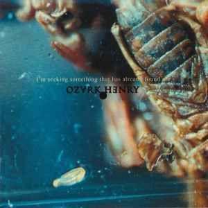 Capa do Álbum "I'm Seeking Something That Has Already Found Me", de Ozark Henry