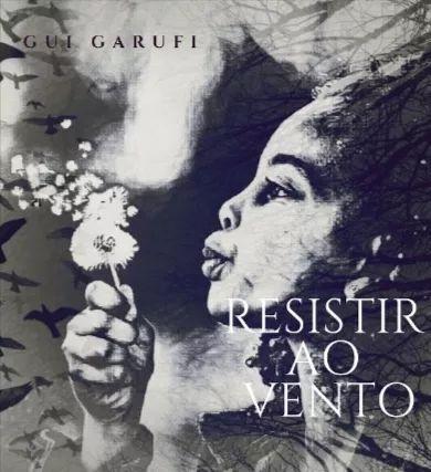 Portada de Sencillo/EP "Resistir Ao Vento", de Gui Garufi