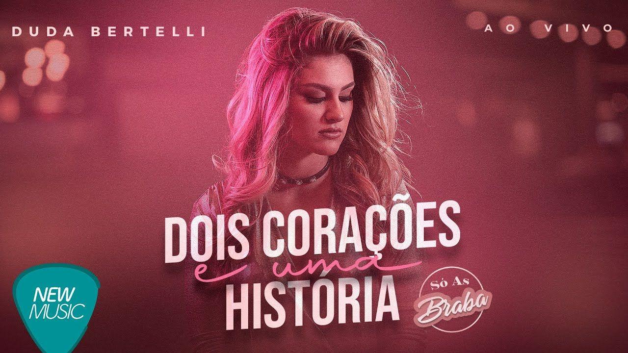 Portada de Sencillo/EP "Dois Corações e Uma História (Só As Braba) (Ao Vivo) ", de Duda Bertelli