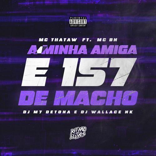 Portada de Sencillo/EP "A Minha Amiga É 157 de Macho", de MC Thataw