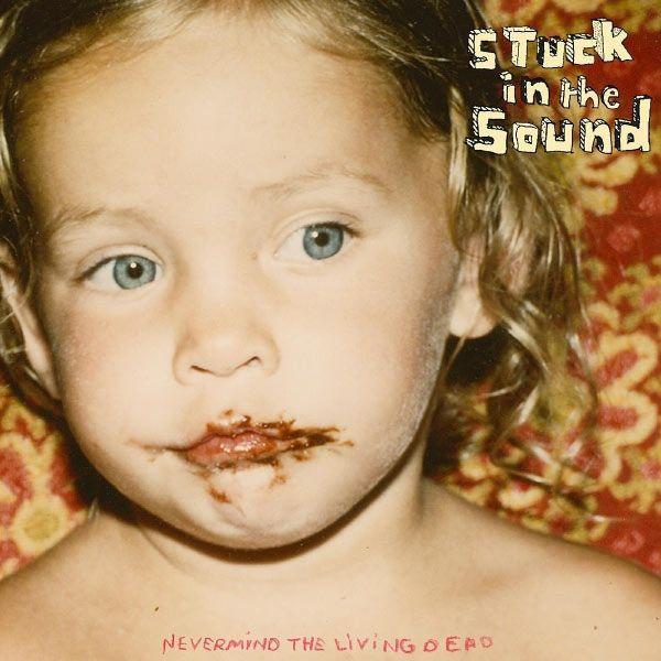 Portada de Álbum "Nevermind The Living Dead ", de Stuck In The Sound