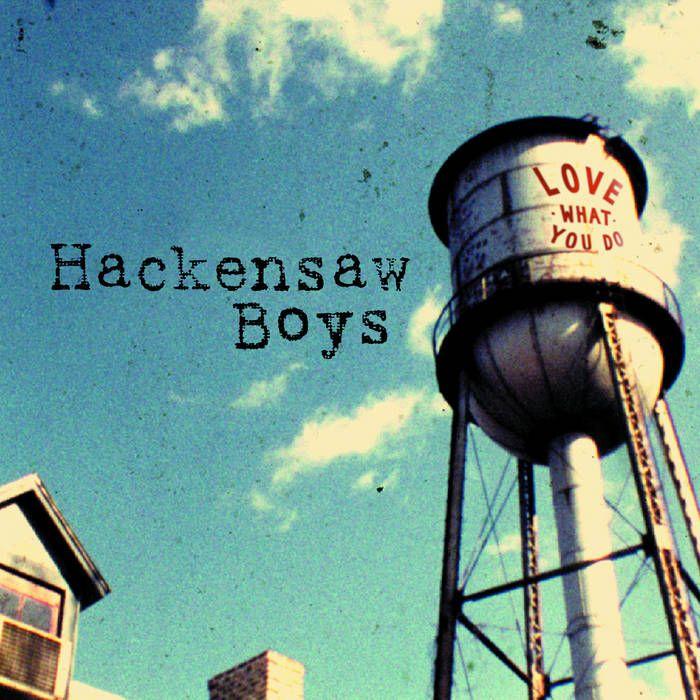Portada de Álbum "Love What You Do", de Hackensaw Boys