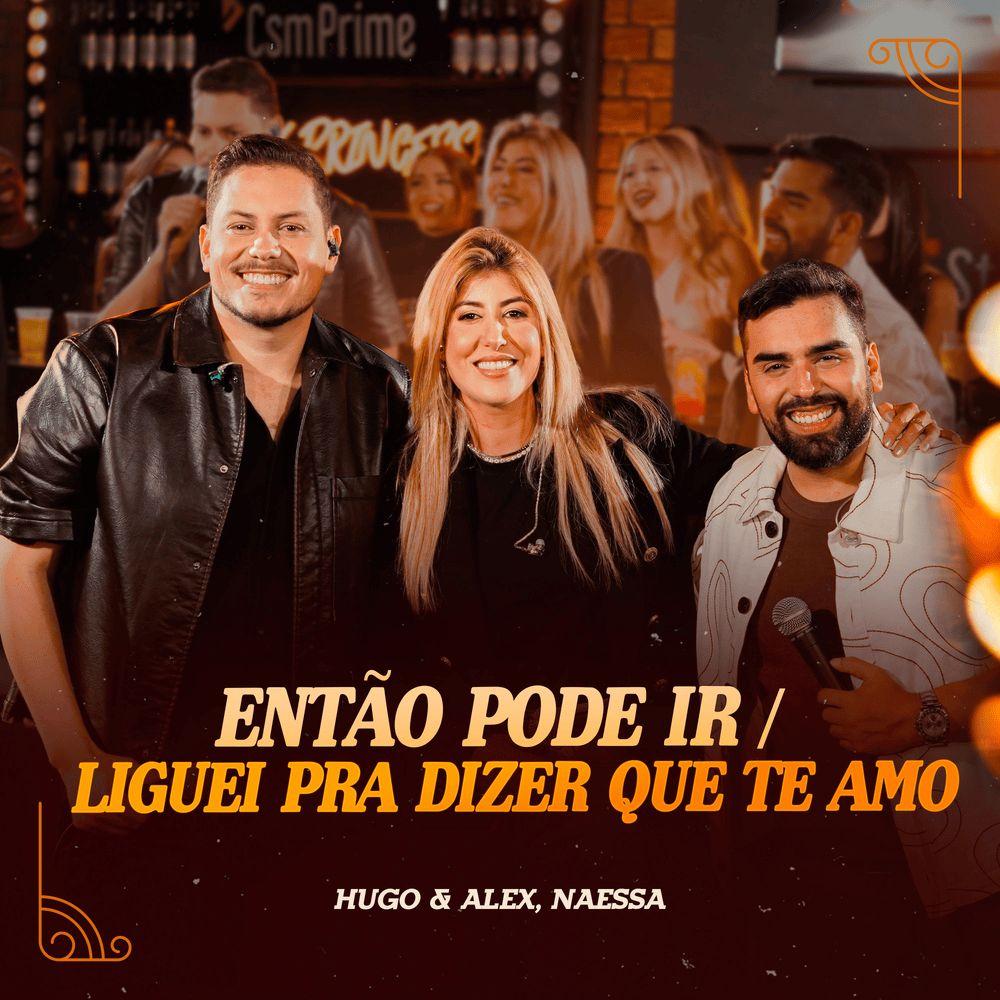 Capa do Single/EP "Então Pode Ir / Liguei Pra Dizer Que Te Amo (part. Naessa)", de Hugo e Alex