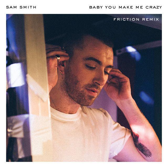 Portada de Sencillo/EP "Baby, You Make Me Crazy (Friction Remix)", de Sam Smith