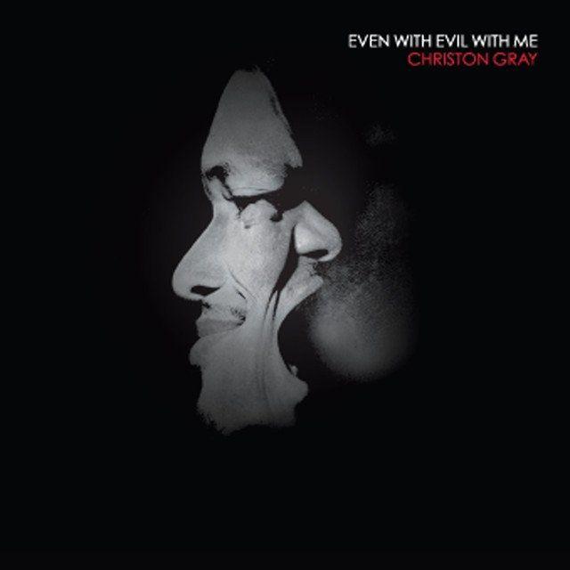 Portada de Álbum "Even With Evil With Me", de Christon Gray