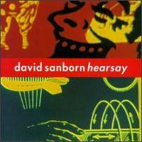 Capa do Álbum "Hearsay", de David Sanborn