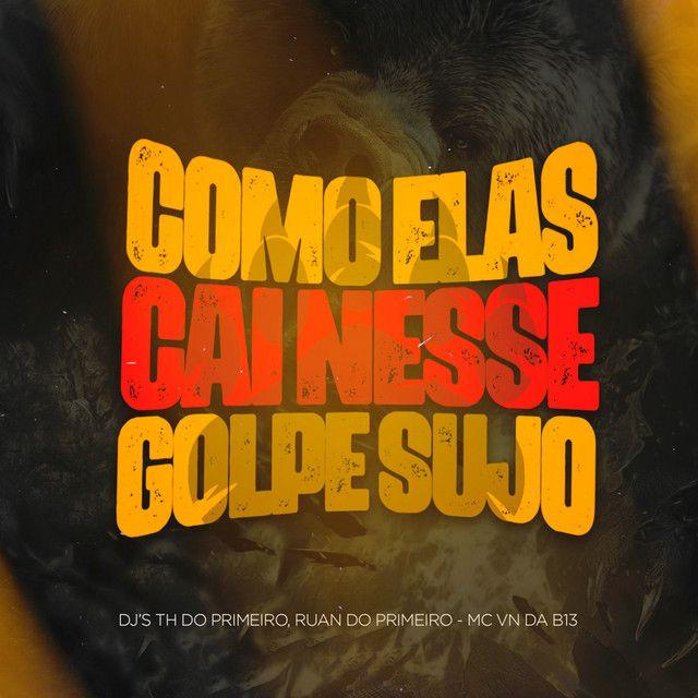 Portada de Sencillo/EP "Como Elas Cai Nesse Golpe Sujo", de MC VN do B13