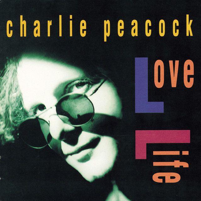 Portada de Álbum "Love Life", de Charlie Peacock