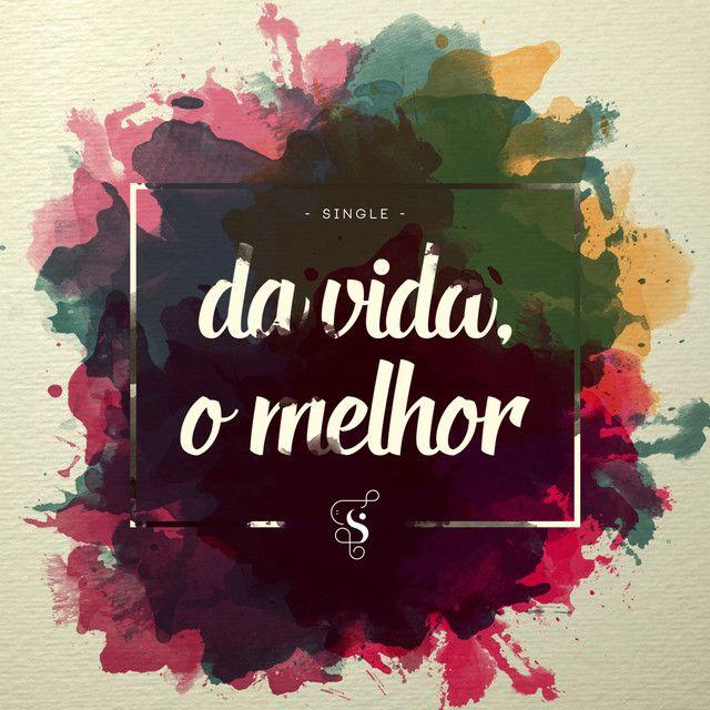 Single/EP cover of "Da Vida, o Melhor" by Projeto Sola