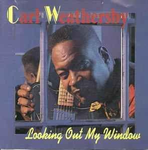 Portada de Álbum "Looking Out My Window", de Carl Weathersby