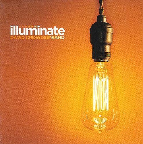 Album cover of "Illuminate" by David Crowder Band