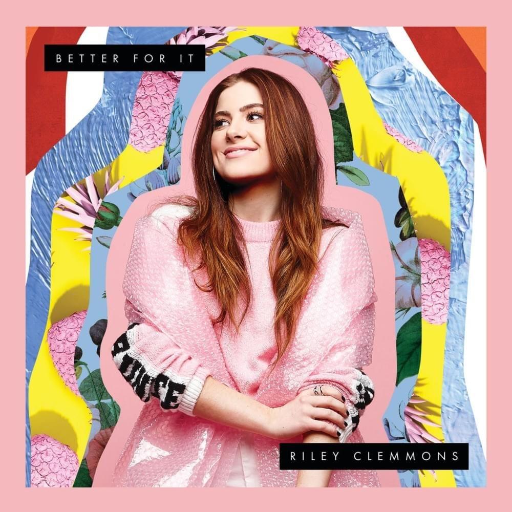 Capa do Single/EP "Better For It", de Riley Clemmons