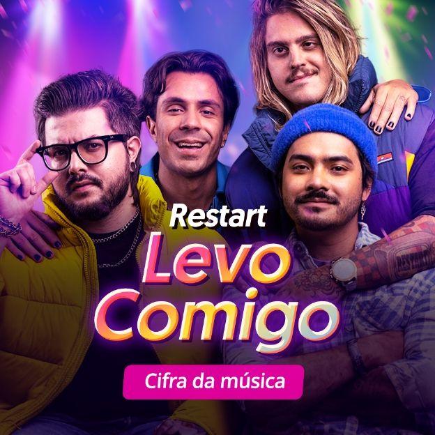 Os integrantes da banda Restart. Texto na imagem: Levo Comigo. Cifra da música.