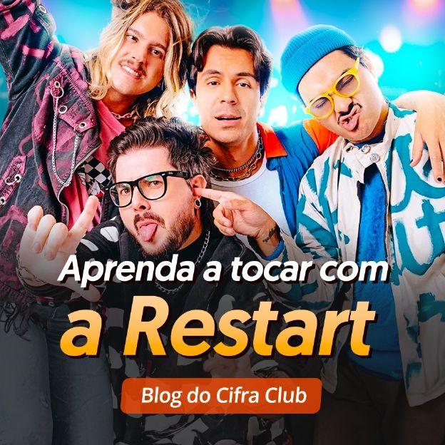 Os integrantes da banda Restart. Texto na imagem: aprenda a tocar com a Restart. Blog do Cifra Club.