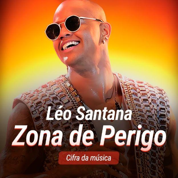 O cantor, Léo Santana. Cifra da música: Zona de Perigo.