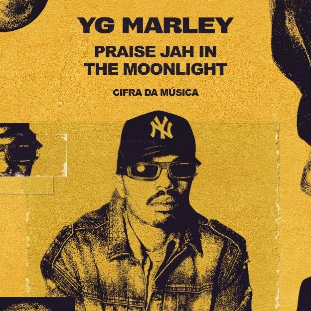 Cifra da música Praise Jah In The Moonlight, YG Marley