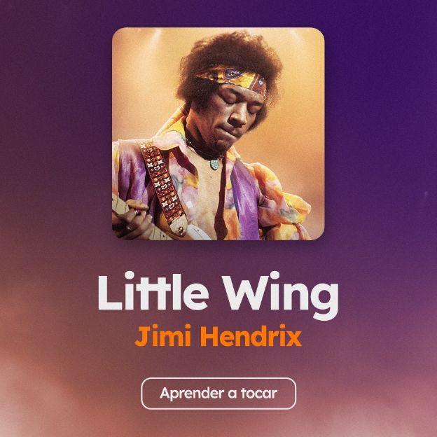 Aprenda as cifras de "Little Wing", do Jimi Hendrix