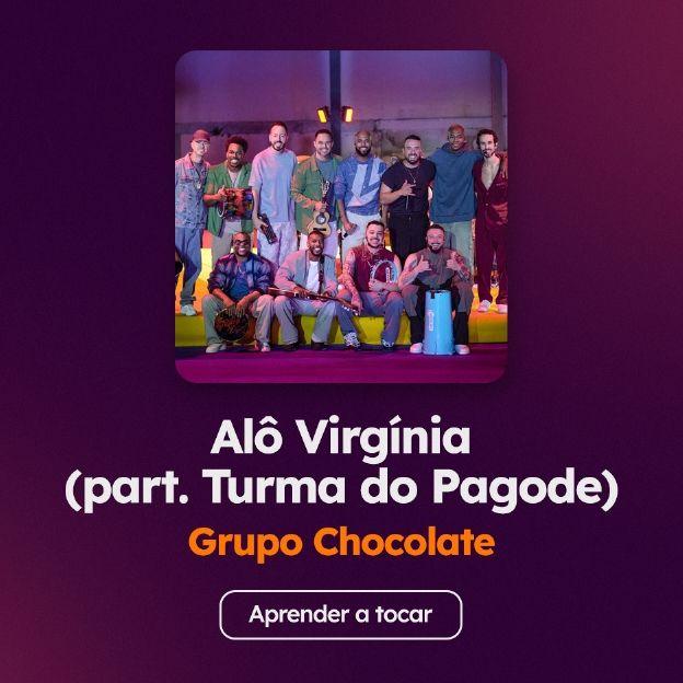 Aprenda a tocar "Alô Virginia", do Grupo Chocolate