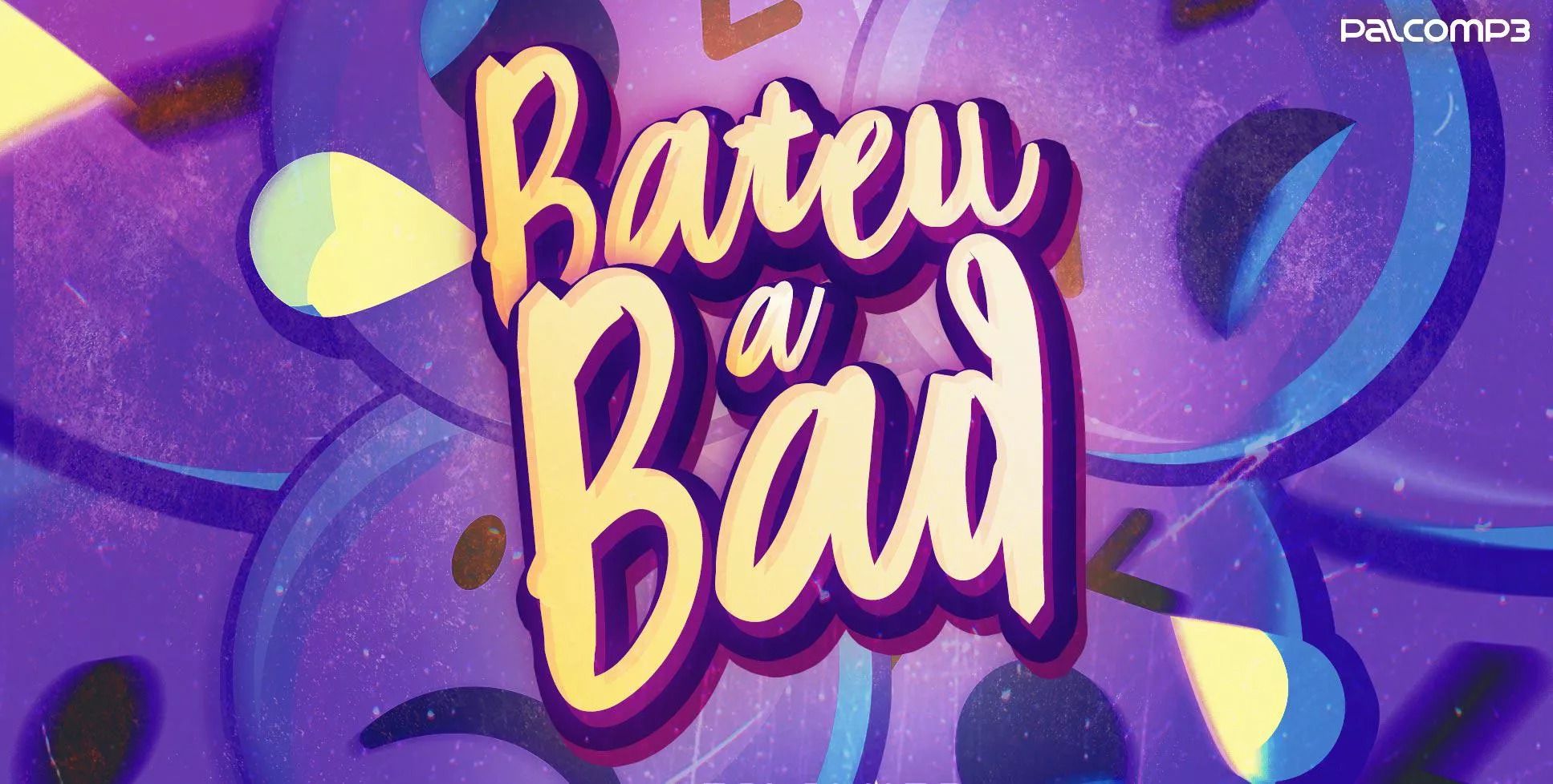 Arte abstrata em tons de roxo, azul e amarelo com os dizeres "Bateu a Bad" e o logo do Palco MP3 no canto superior direito