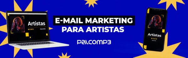 E-mail marketing para artistas é uma ferramenta indispensável