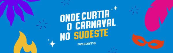 Guia do Palco MP3 mostra como será a programação do Carnaval 2023 no Sudeste do Brasil