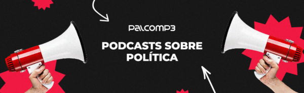 Palco MP3 também é uma plataforma de podcasts de política