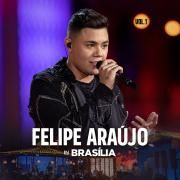 Felipe Araújo In Brasília (Ao Vivo / Vol. 1)