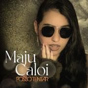 Portada de Sencillo/EP "Posso Tentar", de Maju Caloi