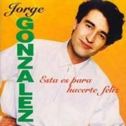 Portada de Sencillo/EP "Esta es Para Hacerte Feliz", de Jorge Gonzalez