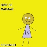 Drip de Madame}